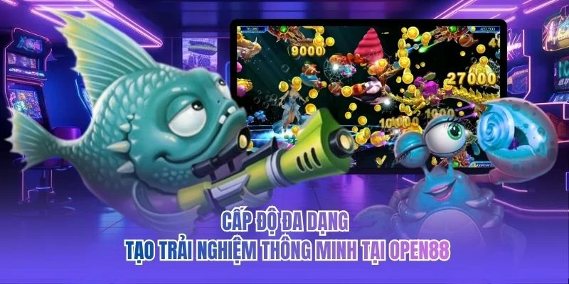 Cấp độ đa dạng tạo trải nghiệm thông minh tại OPEN88