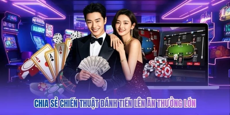 Chia sẻ chiến thuật đánh tiến lên ăn thưởng lớn