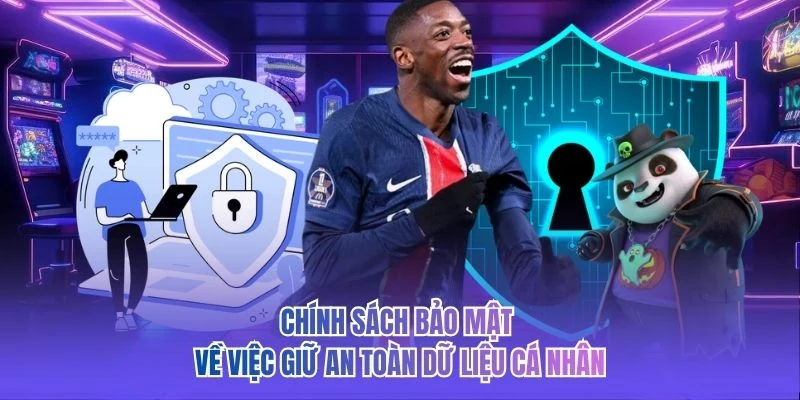 Chính sách bảo mật về việc giữ an toàn dữ liệu cá nhân