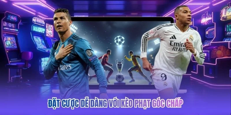 Đặt cược dễ dàng với kèo phạt góc chấp