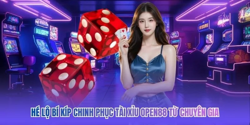 Hé lộ bí kíp chinh phục Tài Xỉu OPEN88 từ chuyên gia