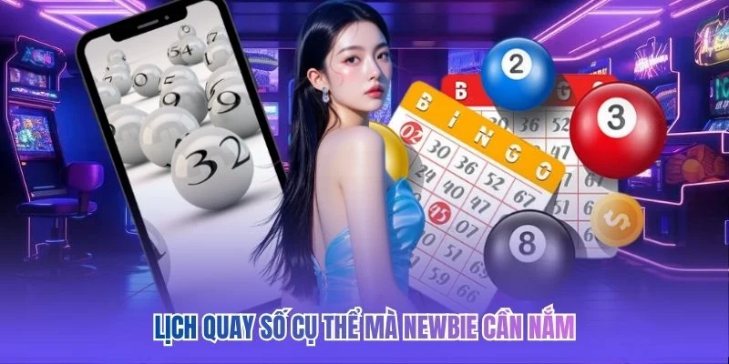 Lịch quay số cụ thể mà newbie cần nắm 
