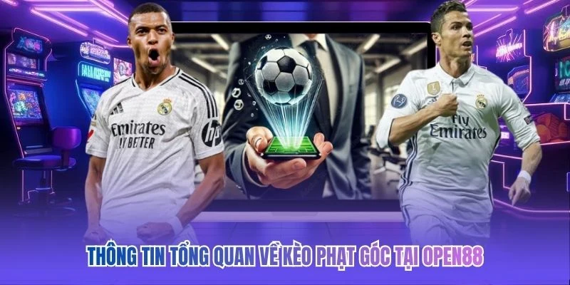Thông tin tổng quan về kèo phạt góc tại OPEN88