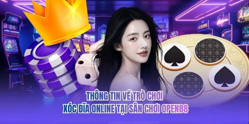 Thông tin về trò chơi xóc đĩa online tại sân chơi OPEN88