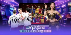 Trực Tiếp Bóng Đá - Thăng Hoa Cảm Xúc Tại Sân Chơi OPEN88